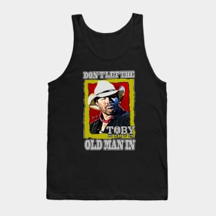 Don't let the old man in Toby Keith Tank Top